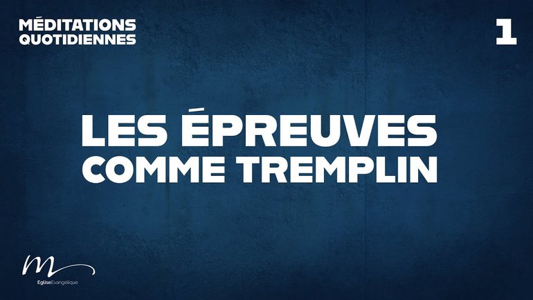 Les épreuves comme tremplin - Une Église en développement Méditation 1 - Jean-Pierre Civelli