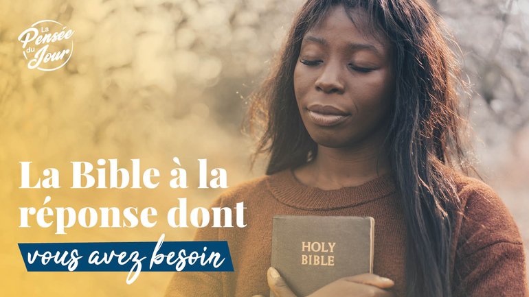 La Bible a la réponse dont vous avez besoin