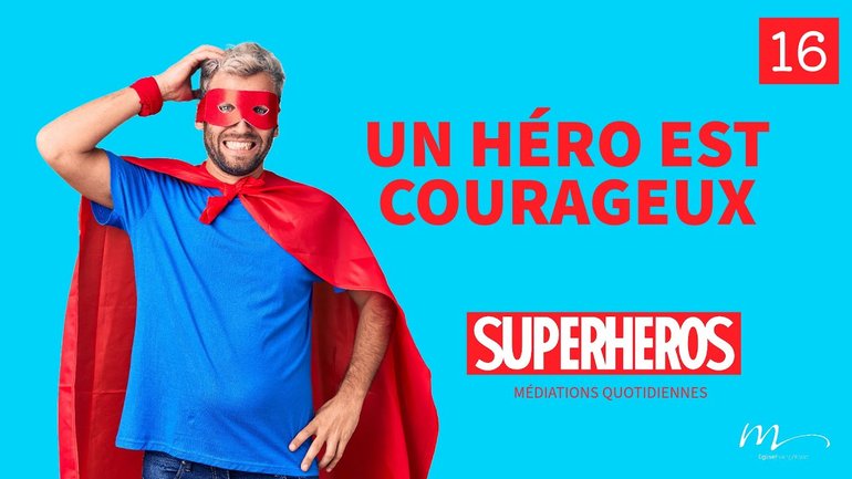 Un Héro est courageux - Superhéros Méditation 16 - Juges 6.14 - Jéma Taboyan - Église M