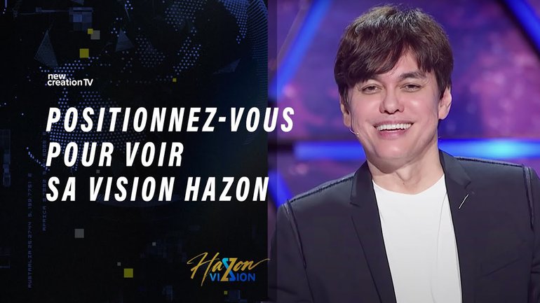 Joseph Prince - Positionnez-vous pour voir sa vision Hazon | New Creation TV Français