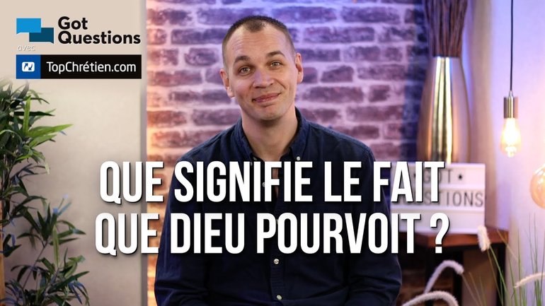 Que signifie le fait que Dieu pourvoit ?