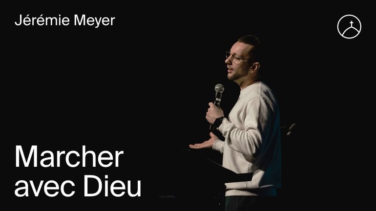 Marcher avec Dieu | Jérémie Meyer