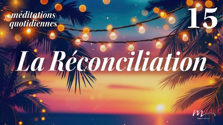 La Réconciliation - C'est l'été Méditation 15 - Éphésiens 2.14 - Jean-Pierre Civelli
