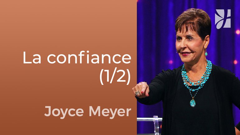 Pas besoin de vous sentir sûr de vous (1/2) - Joyce Meyer - Fortifié par la foi