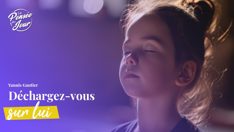 Déchargez-vous sur lui