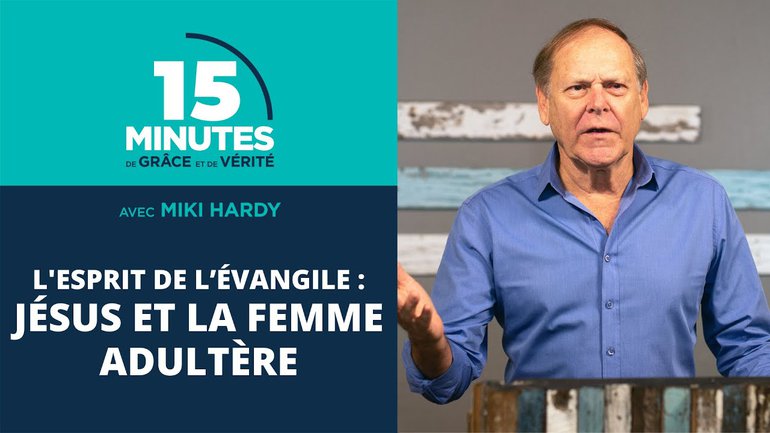 L'esprit de l’Évangile : Jésus et la femme adultère | Miki Hardy | 29/10/2020