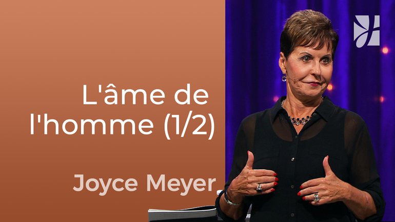 La guerre pour l'âme de l'homme (1/2) - Joyce Meyer - Fortifié par la foi