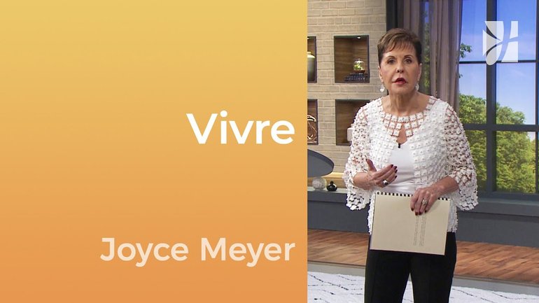 Vivre - Vivre au-delà de vous-mêmes - Joyce Meyer - Gérer mes émotions