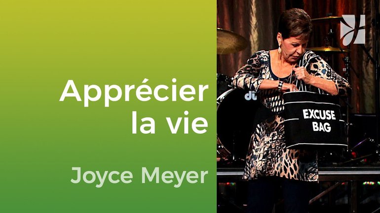 Décidez-vous à apprécier votre vie - Joyce Meyer - Vivre au quotidien