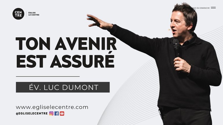 Ton avenir est assuré | Évangéliste Luc Dumont