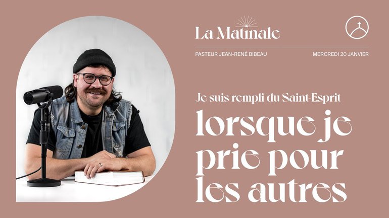 Je suis rempli du Saint-Esprit lorsque je prie pour les autres | Jean-René Bibeau