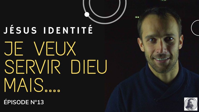 épisode 13 je veux servir Dieu mais