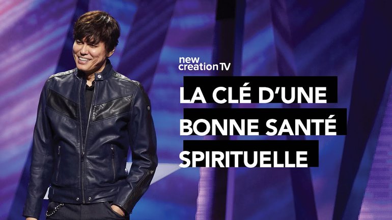 Joseph Prince - La clé d'une bonne santé spirituelle | New Creation TV Français