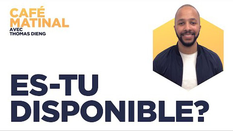 Es-tu disponible? | Café Matinal avec Thomas Dieng
