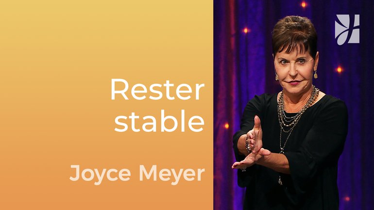 L’importance d’être stable - Joyce Meyer - Gérer mes émotions