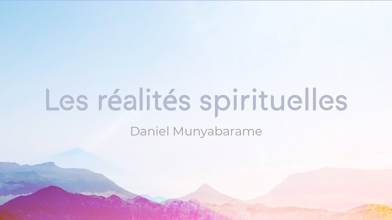 Les réalités spirituelles - Daniel  Munyabarame