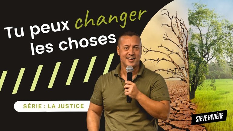 Tu peux changer les choses ! Série : Justice I Stève Rivière