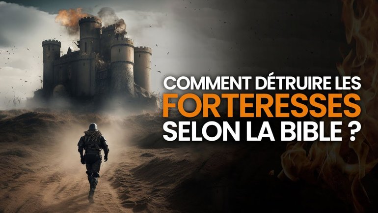 Comment détruire les forteresses selon la Bible ? COMBAT SPIRITUEL