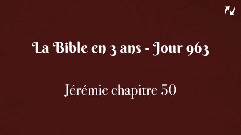 La Bible en 3 ans - Jour 963