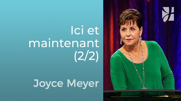 Votre futur commence aujourd'hui (2/2) - Joyce Meyer - Grandir avec Dieu