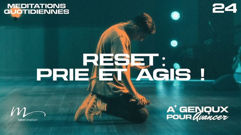 Reset : Prie et agis ! - À Genoux Méditation 24 - Jérémie Chamard