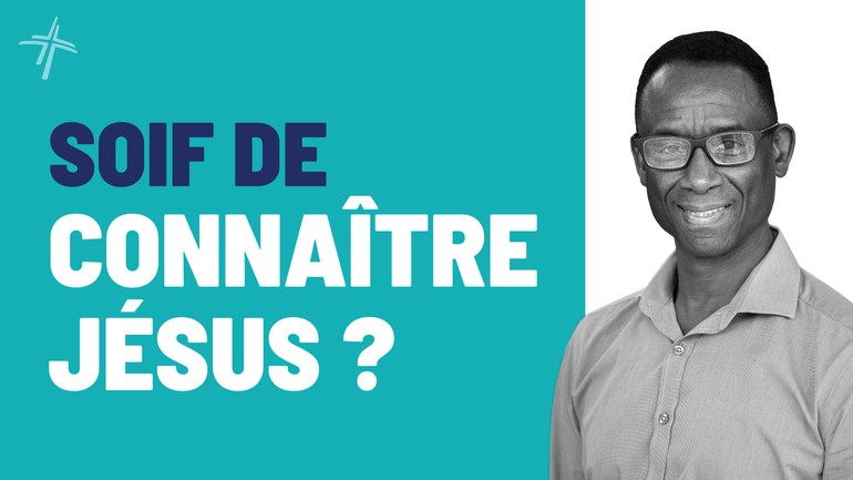 SOIF DE CONNAÎTRE JÉSUS ? | FABIEN LARHUBARBE | 14/08/2022