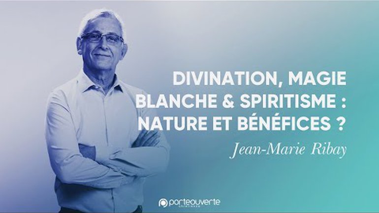Divination, magie blanche, spiritisme / nature et bénéfices ? - Jean-Marie Ribay [Culte PO 26/04/2