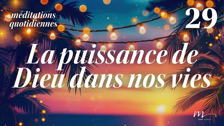La puissance de Dieu dans nos vies - C'est l'été Méditation 29 - Jean-Pierre Civelli