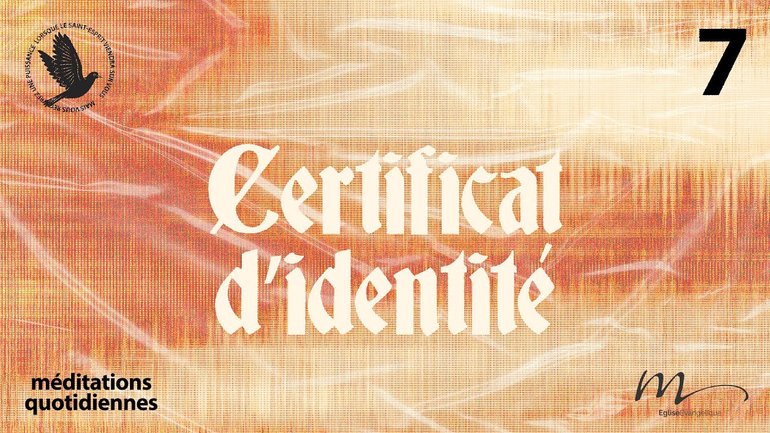 Certificat d’identité - Saint-Esprit Méditation 7 - Romains 8.15-17 - Jéma Taboyan
