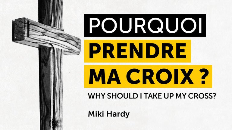 Pourquoi prendre ma croix ? | Miki Hardy | 13/09/2020