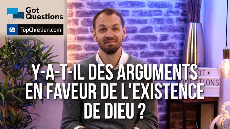 Y-a-t-il des arguments en faveur de l’existence de Dieu ?