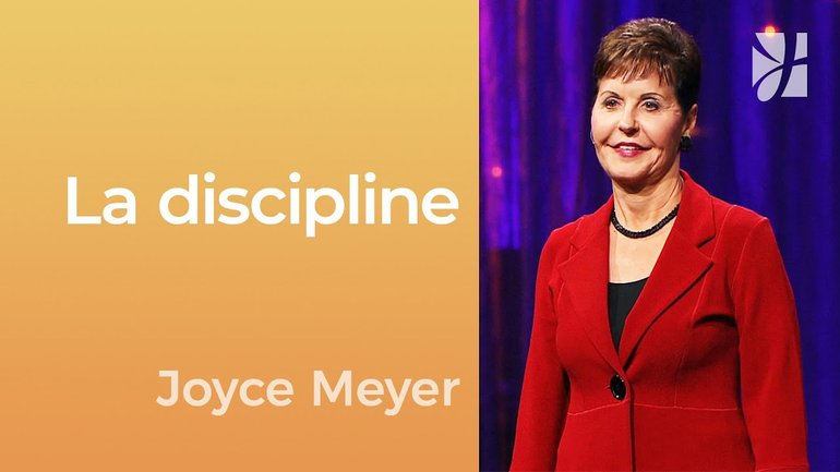 La discipline - Développez de la discipline  - Joyce Meyer - Gérer mes émotions