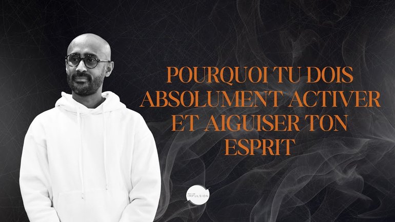 Pourquoi tu dois absolument activer et aiguiser ton esprit - Laurent Ruppy