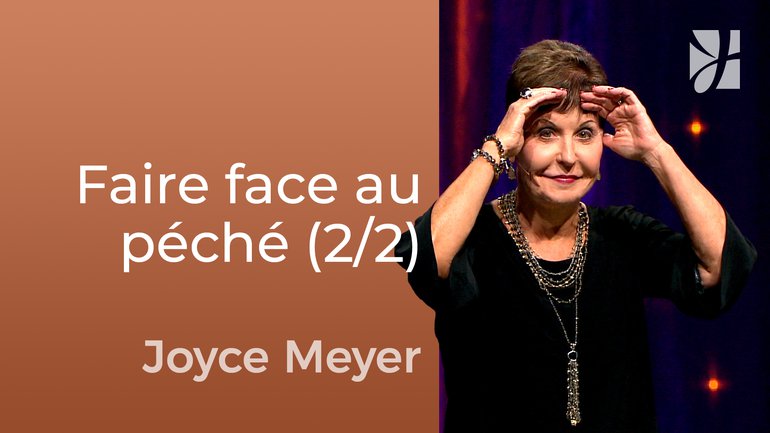 Faire face au péché (2/2) - Joyce Meyer - Fortifié par la foi