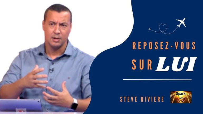 Reposez-vous sur Jésus pasteur Steve Rivière #sparkbible