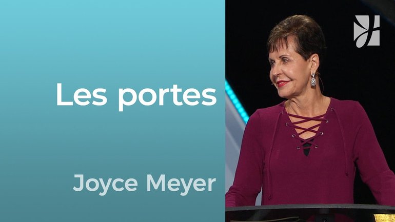 Les portes - 2mn avec Joyce Meyer - Dieu ouvre et ferme les portes - Grandir avec Dieu