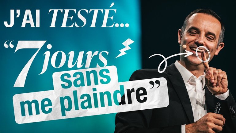 J'ai testé : "7 jours sans me plaindre" ! - Ivan Carluer