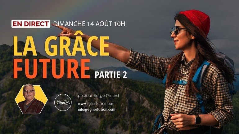 La grâce future - partie 2 |  pasteur Serge Pinard