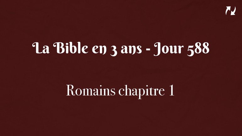 La Bible en 3 ans - Jour 588