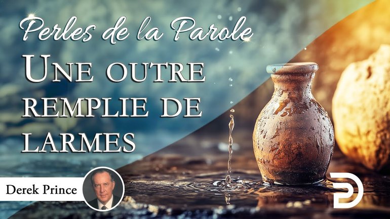 Une outre remplie de larmes - Derek Prince