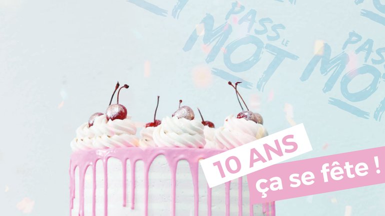 PassLeMot fête ses 1️⃣0️⃣ ans ! 🎂🎉🎈