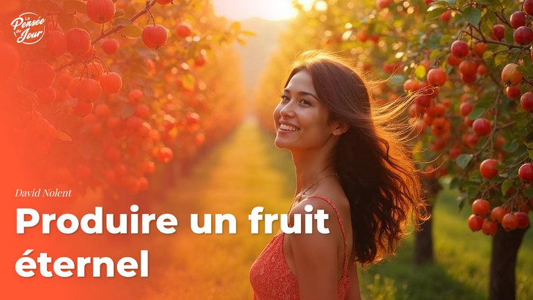 Produire un fruit éternel