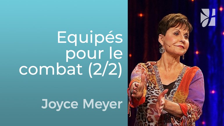 Equipés pour le combat (2/2) - Joyce Meyer - Grandir avec Dieu