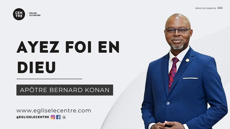 Ayez foi en Dieu | Ap. Bernard Konan