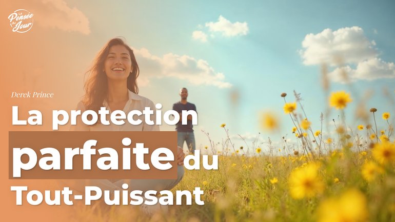 La protection parfaite du Tout-Puissant