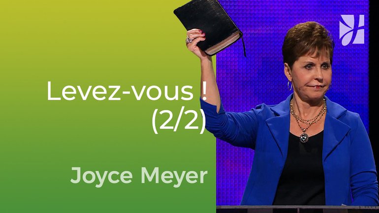 Levez-vous et faites-vous entendre (2/2) - Joyce Meyer - Vivre au quotidien
