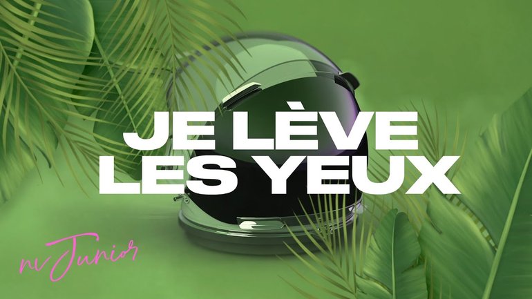 JE LÈVE LES YEUX | NV Junior