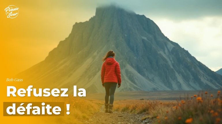 Refusez la défaite !