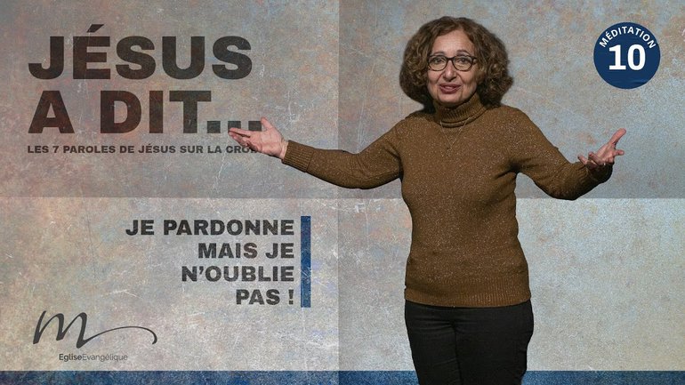 Je pardonne mais je n’oublie pas ! - Jésus a dit Méditation 10 - Jéma Taboyan - Église M