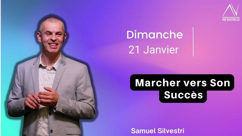 Marcher vers Son succès - Samuel Silverstri - Dimanche 21 janvier